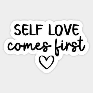 Self Love Comes First | Self Care Quote Sticker